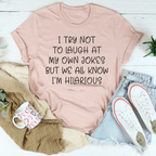 I Try Not To Laugh At My Own Jokes Tee Peachy Sunday