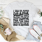 I Try To Avoid Drama Because The Mouth My Mama Gave Me Has No Filter Tee Peachy Sunday