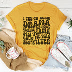 I Try To Avoid Drama Because The Mouth My Mama Gave Me Has No Filter Tee Peachy Sunday
