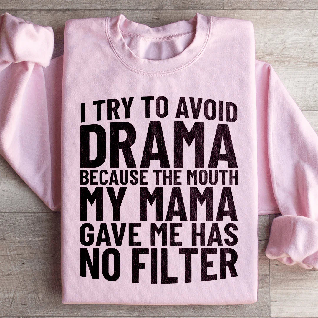 I Try To Avoid Drama Sweatshirt Peachy Sunday
