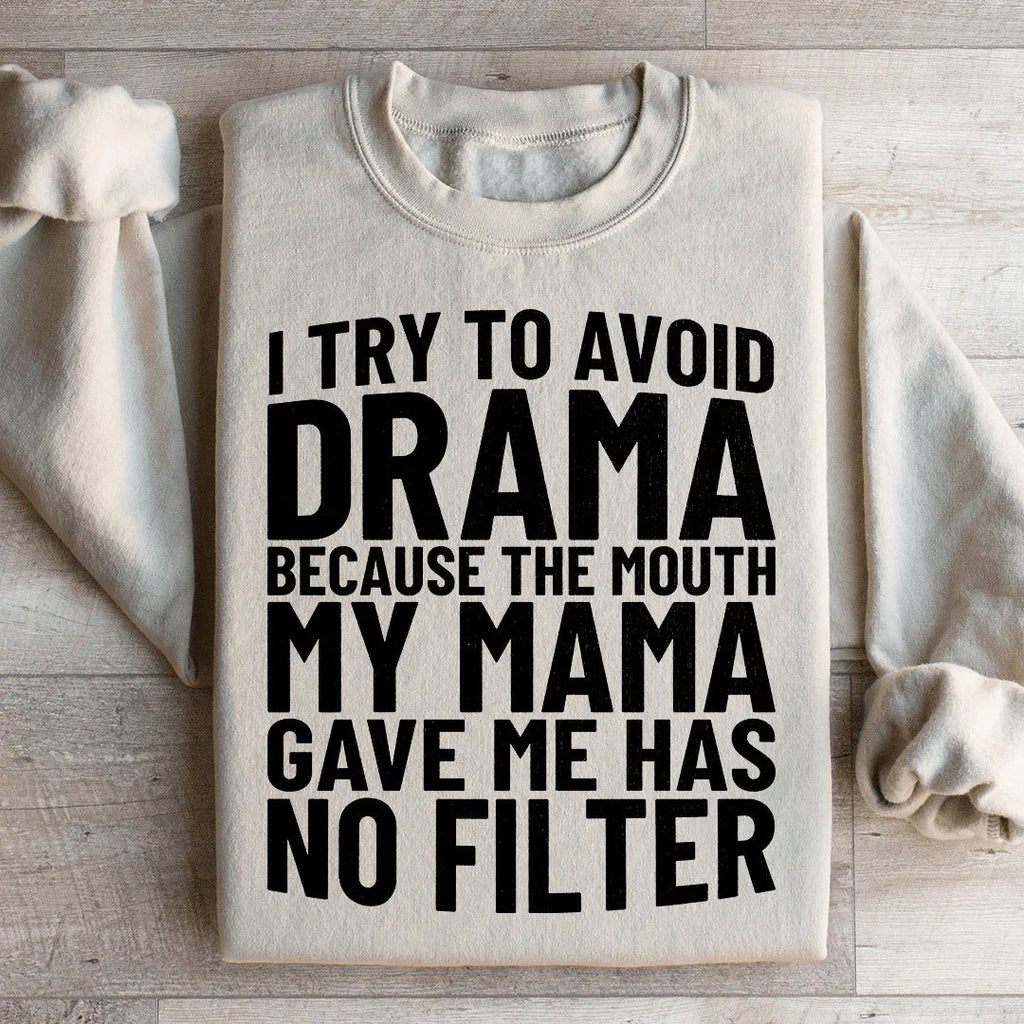 I Try To Avoid Drama Sweatshirt Peachy Sunday