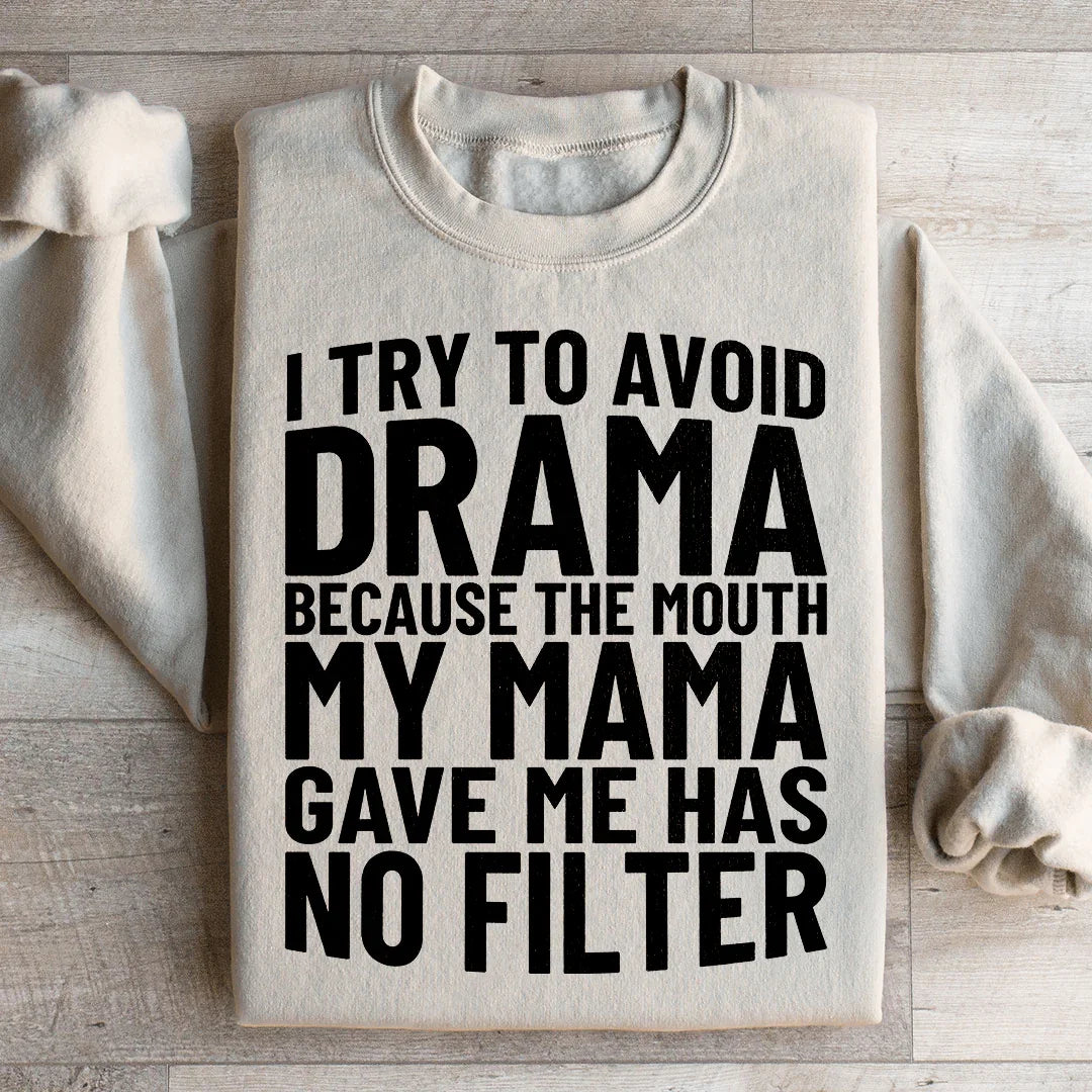 I Try To Avoid Drama Sweatshirt Peachy Sunday