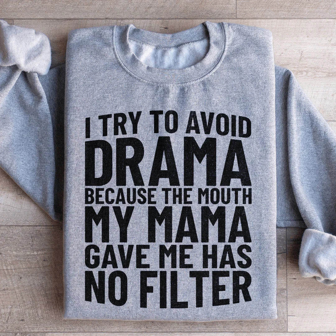 I Try To Avoid Drama Sweatshirt Peachy Sunday
