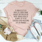 I Try To See The Best In People Tee