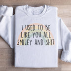 I Used To Be Like You All Sweatshirt Peachy Sunday