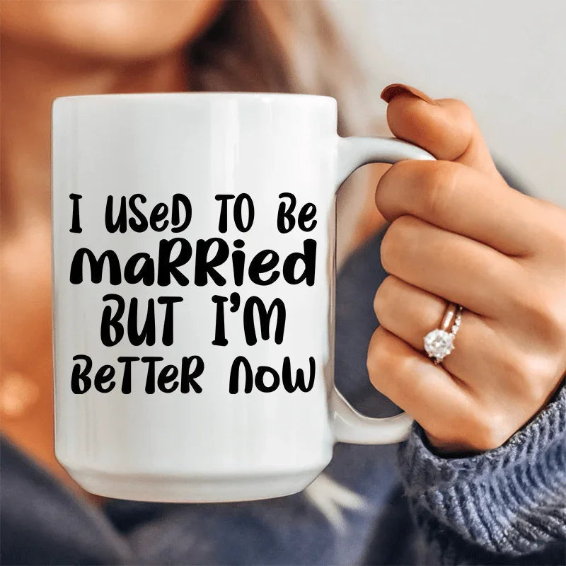 I Used To Be Married But I'm Better Now Ceramic Mug 15 oz Peachy Sunday