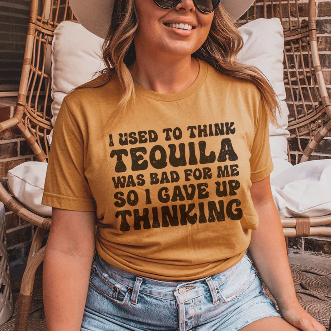 I Used To Think Tequila Was Bad For Me Tee Peachy Sunday
