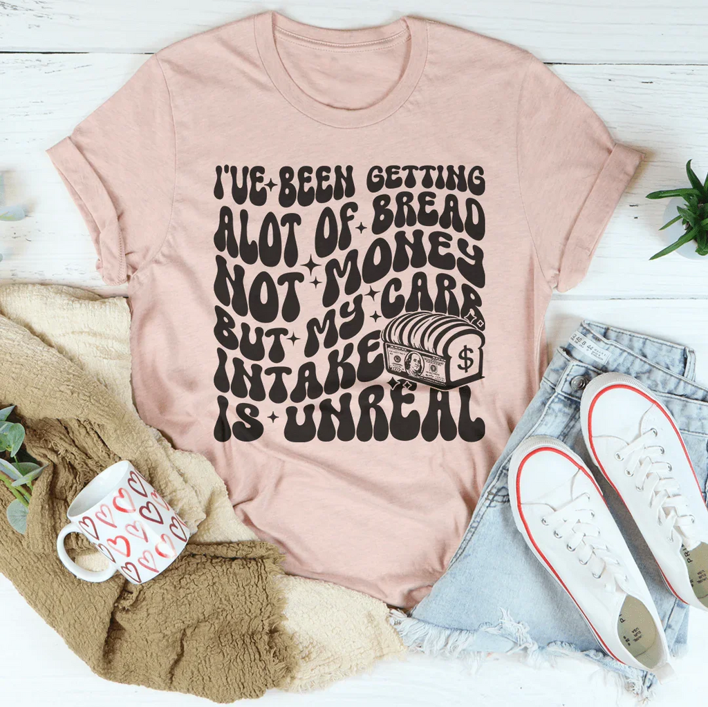I've Been Getting Alot Of Bread Not Money Tee Peachy Sunday