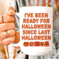 I've Been Ready For Halloween Since Last Halloween Ceramic Mug 15 oz Peachy Sunday