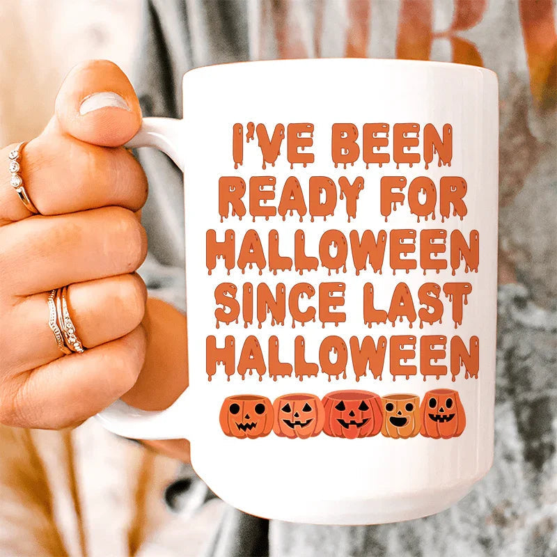 I've Been Ready For Halloween Since Last Halloween Ceramic Mug 15 oz Peachy Sunday