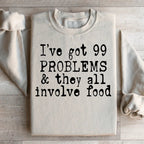 I've Got 99 Problems & They All Involve Food Sweatshirt Peachy Sunday