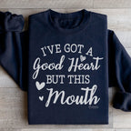 I've Got A Good Heart But This Mouth Sweatshirt Peachy Sunday