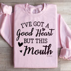 I've Got A Good Heart But This Mouth Sweatshirt Peachy Sunday