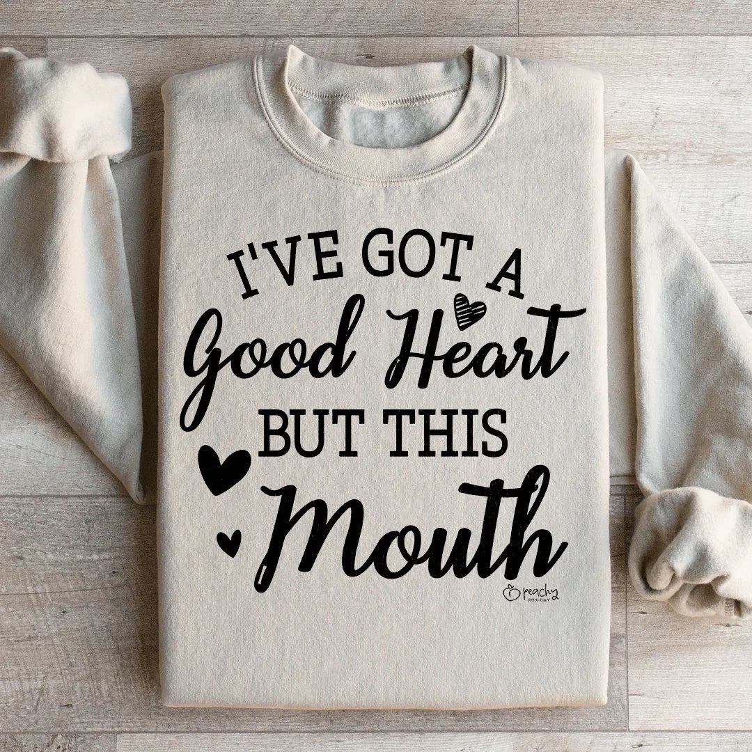 I've Got A Good Heart But This Mouth Sweatshirt Peachy Sunday