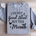 I've Got A Good Heart But This Mouth Sweatshirt Peachy Sunday