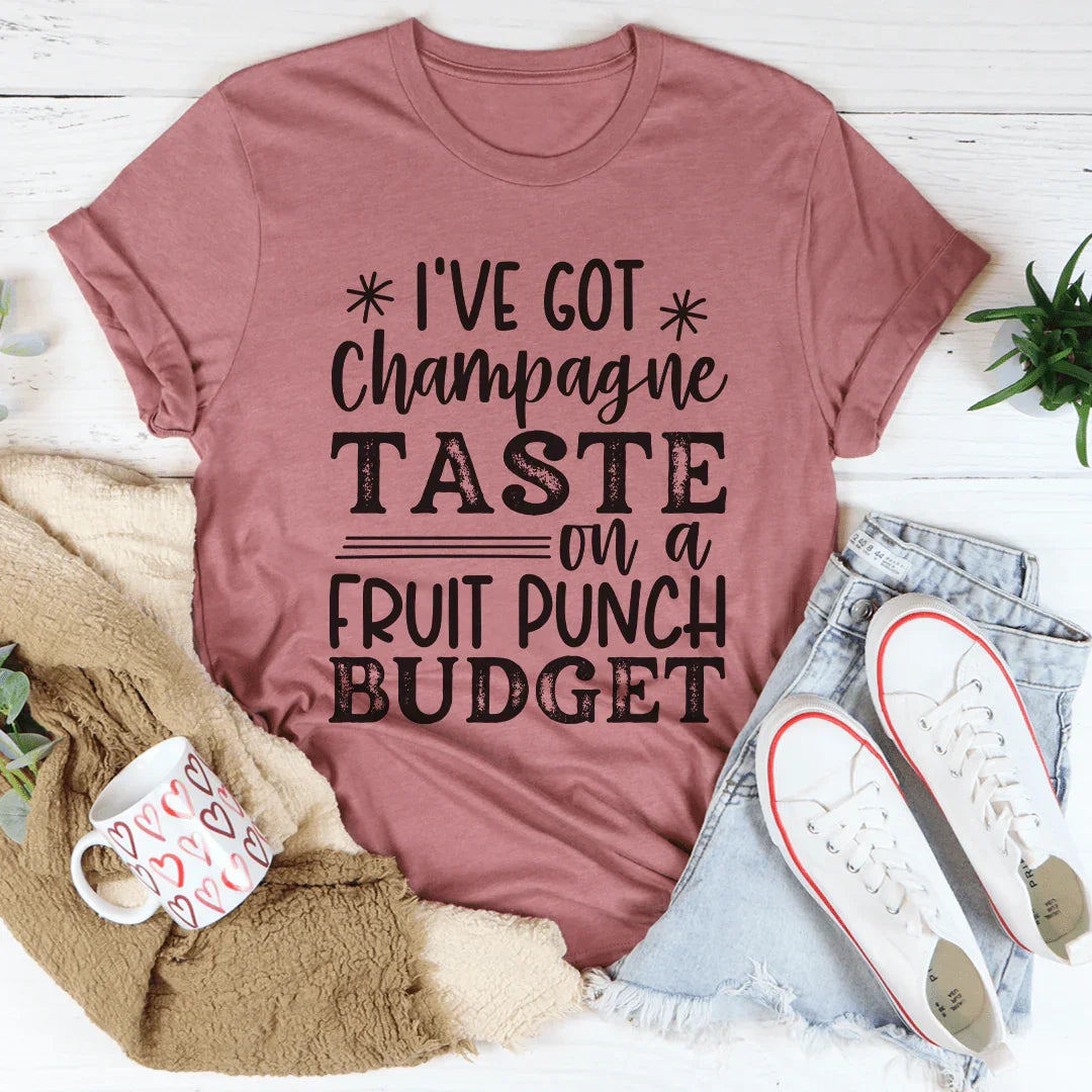 I've Got Champagne Taste On A Fruit Punch Budget Tee Peachy Sunday