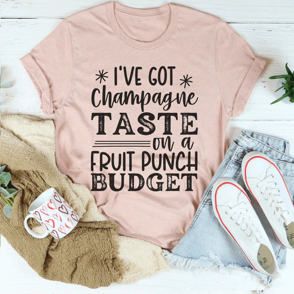 I've Got Champagne Taste On A Fruit Punch Budget Tee Peachy Sunday