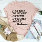 I've Got To Start Eating More At Home Tee Peachy Sunday