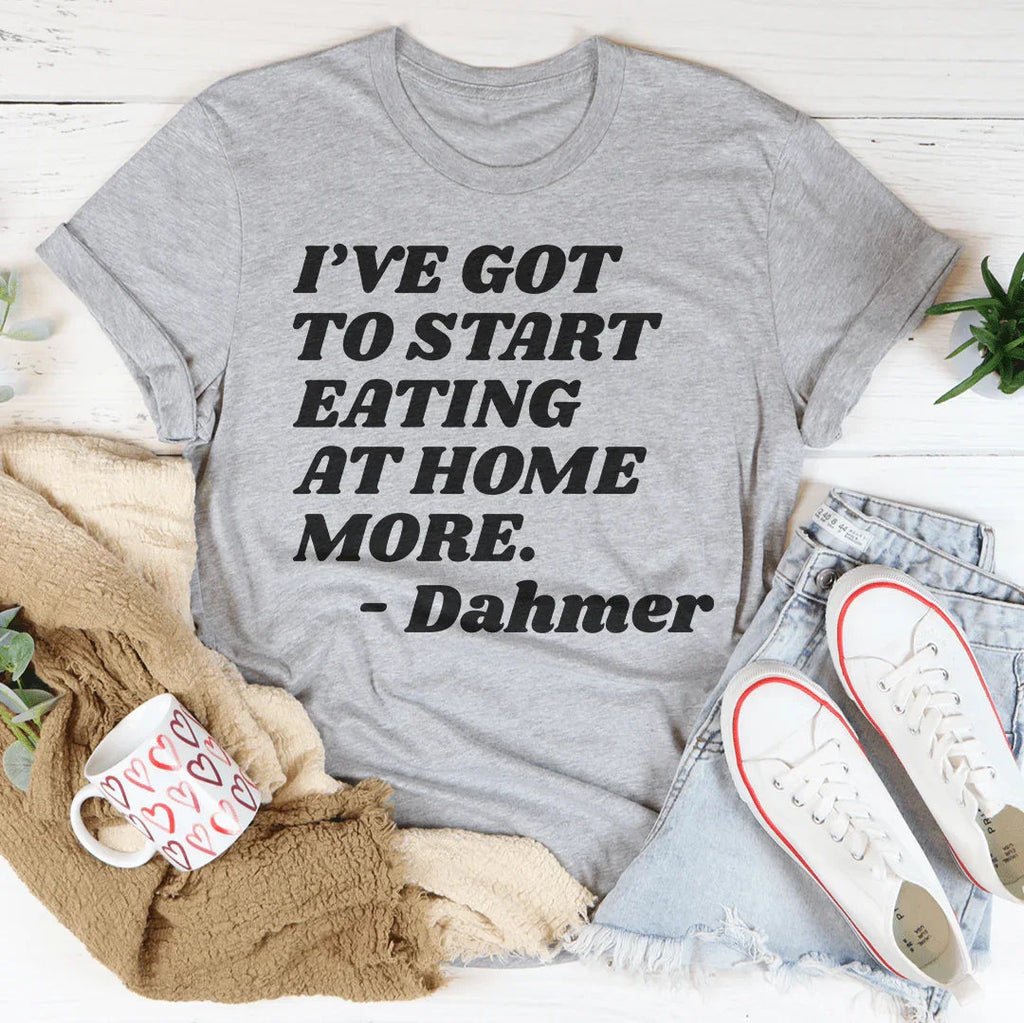I've Got To Start Eating More At Home Tee Peachy Sunday