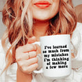 I've Learned So Much From My Mistakes Ceramic Mug 15 oz Peachy Sunday