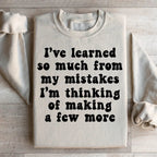 I've Learned So Much From My Mistakes Sweatshirt