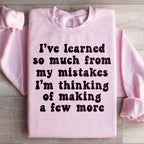 I've Learned So Much From My Mistakes Sweatshirt
