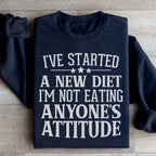 I've Started A New Diet I'm Not Eating Anyone's Attitude Sweatshirt Peachy Sunday