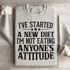 I've Started A New Diet I'm Not Eating Anyone's Attitude Sweatshirt Peachy Sunday
