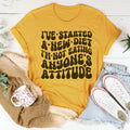 I've Started A New Diet I'm Not Eating Anyone's Attitude Tee Peachy Sunday