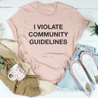 I Violate Community Guidelines Tee