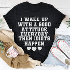 I Wake Up With A Good Attitude Everyday Tee Peachy Sunday