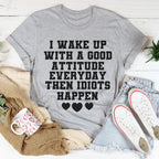 I Wake Up With A Good Attitude Everyday Tee Peachy Sunday