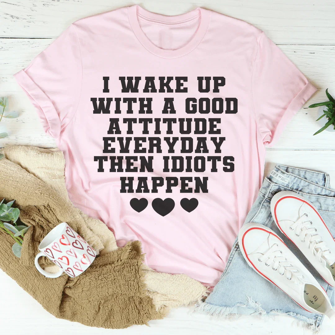 I Wake Up With A Good Attitude Everyday Tee Peachy Sunday