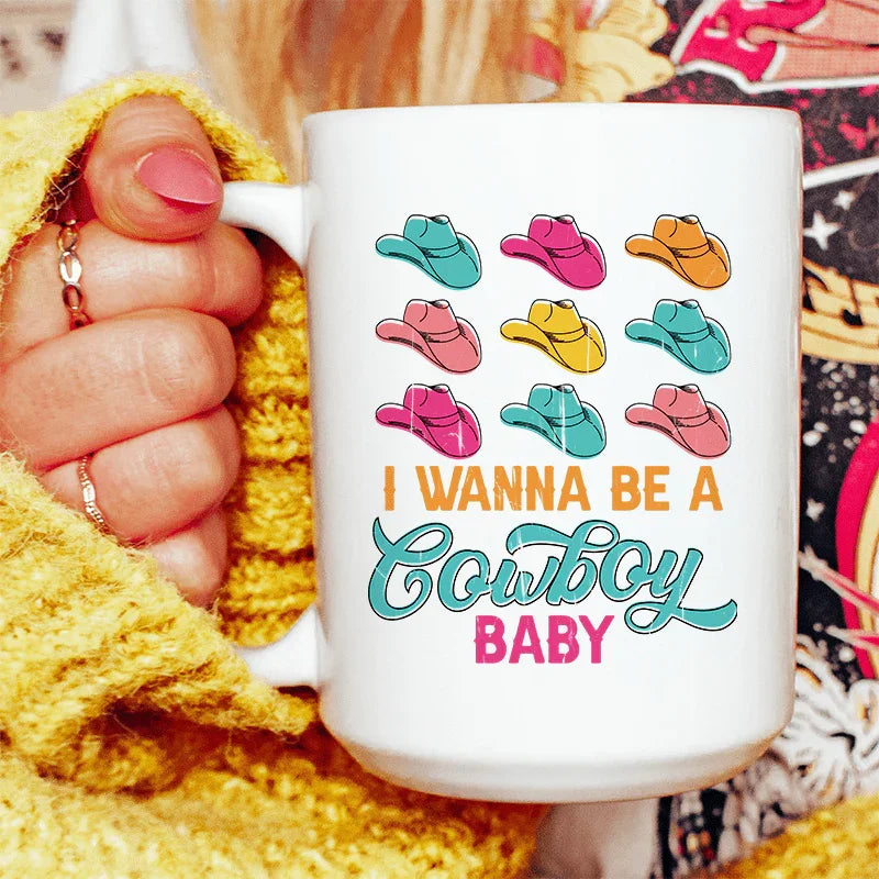 I Wanna Be A Cowboy Baby Ceramic Mug 15 oz Peachy Sunday