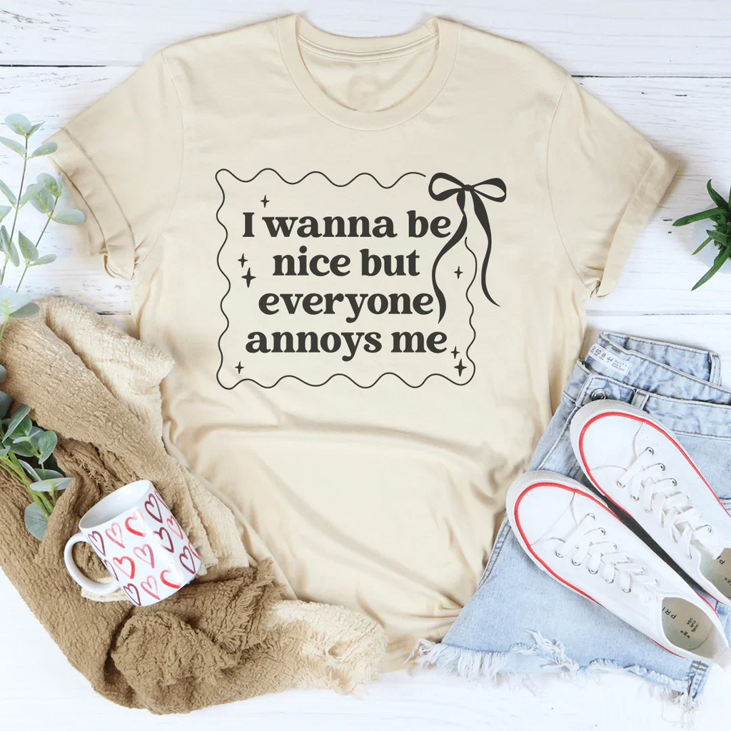 I Wanna Be Nice But Everyone Ennoys Me Tee Peachy Sunday