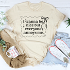 I Wanna Be Nice But Everyone Ennoys Me Tee Peachy Sunday