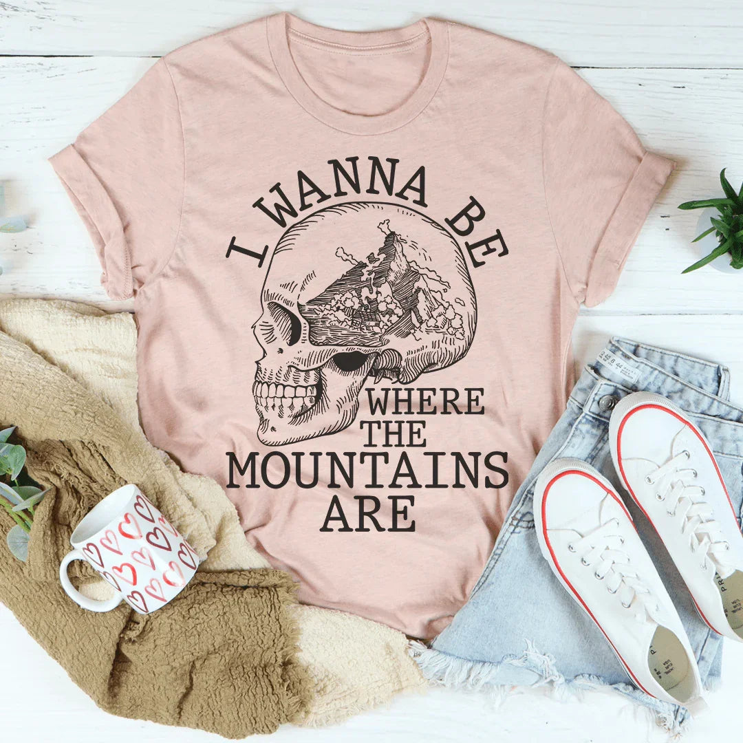 I Wanna Be Where The Mountains Are Tee Peachy Sunday