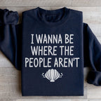 I Wanna Be Where The People Aren't Sweatshirt Peachy Sunday
