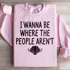 I Wanna Be Where The People Aren't Sweatshirt Peachy Sunday