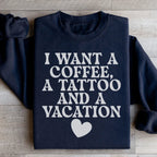 I Want A Coffee A Tattoo And A Vacation Sweatshirt Peachy Sunday