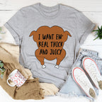 I Want Em' Real Thick And Juicy Tee