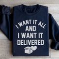 I Want It All And I Want It Delivered Sweatshirt Peachy Sunday