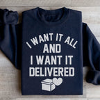 I Want It All And I Want It Delivered Sweatshirt Peachy Sunday