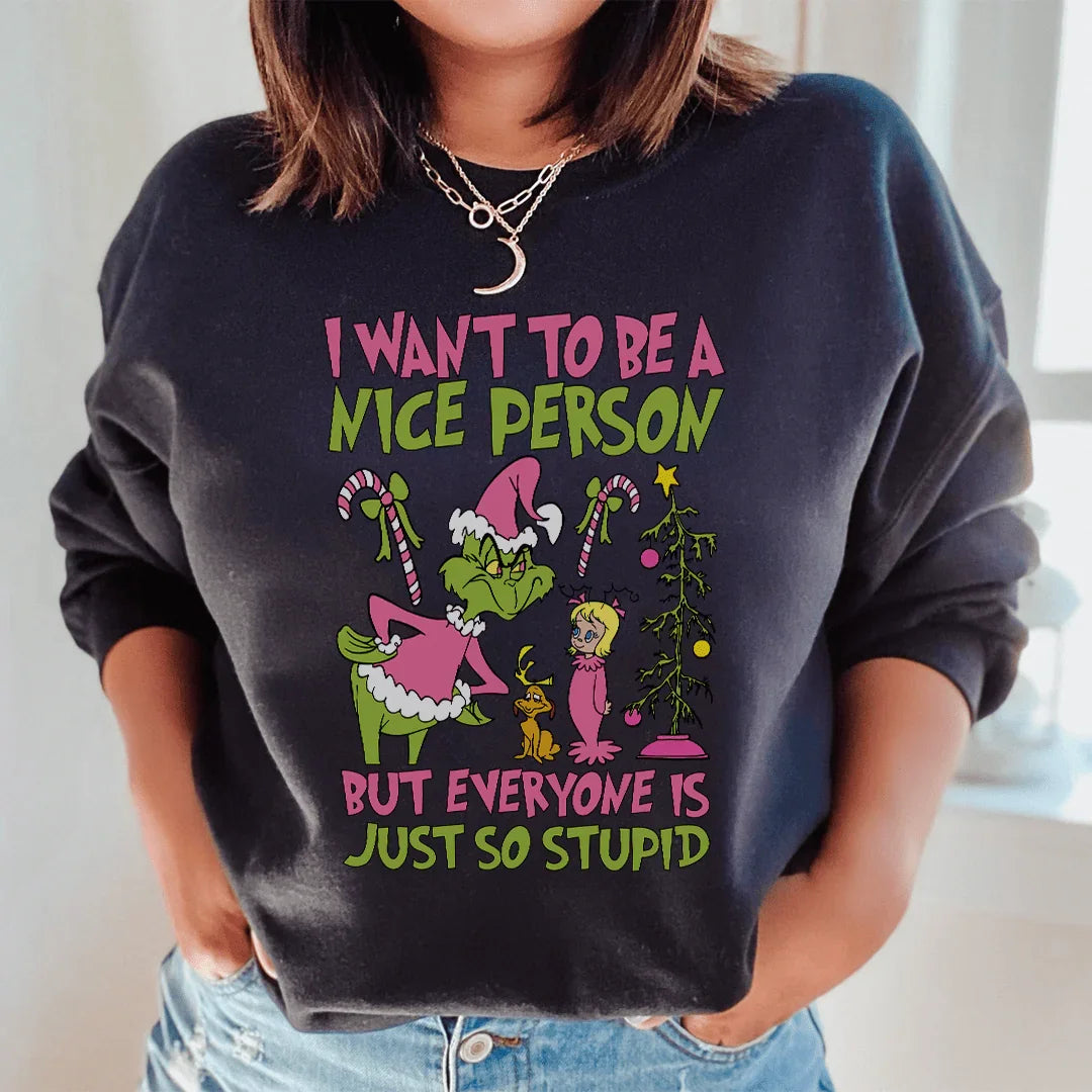 I Want To Be A Nice Person But Everyone Is Just So Stupid Sweatshirt Peachy Sunday