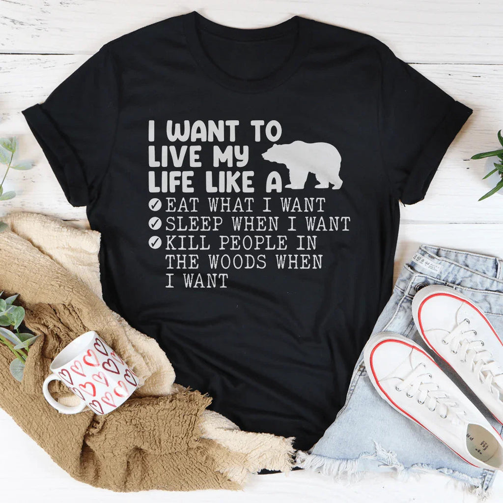 I Want To Live My Life Like A Bear Tee Peachy Sunday