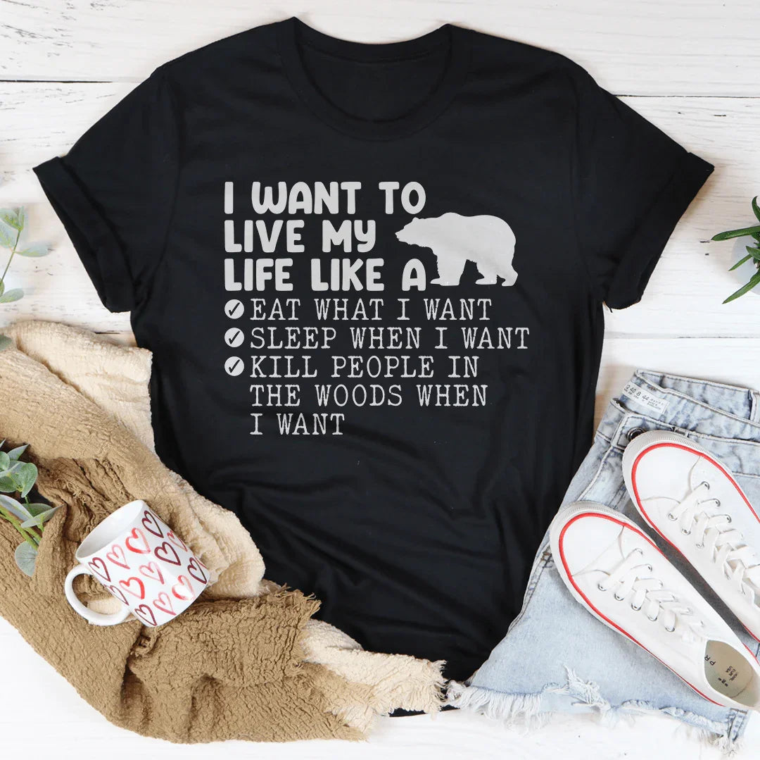 I Want To Live My Life Like A Bear Tee Peachy Sunday