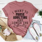 I Want To Pause Adulting And Lower The Difficulty Tee Peachy Sunday