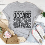 I Was Diagnosed With OCCABD Tee