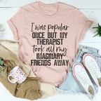I Was Popular Once Tee