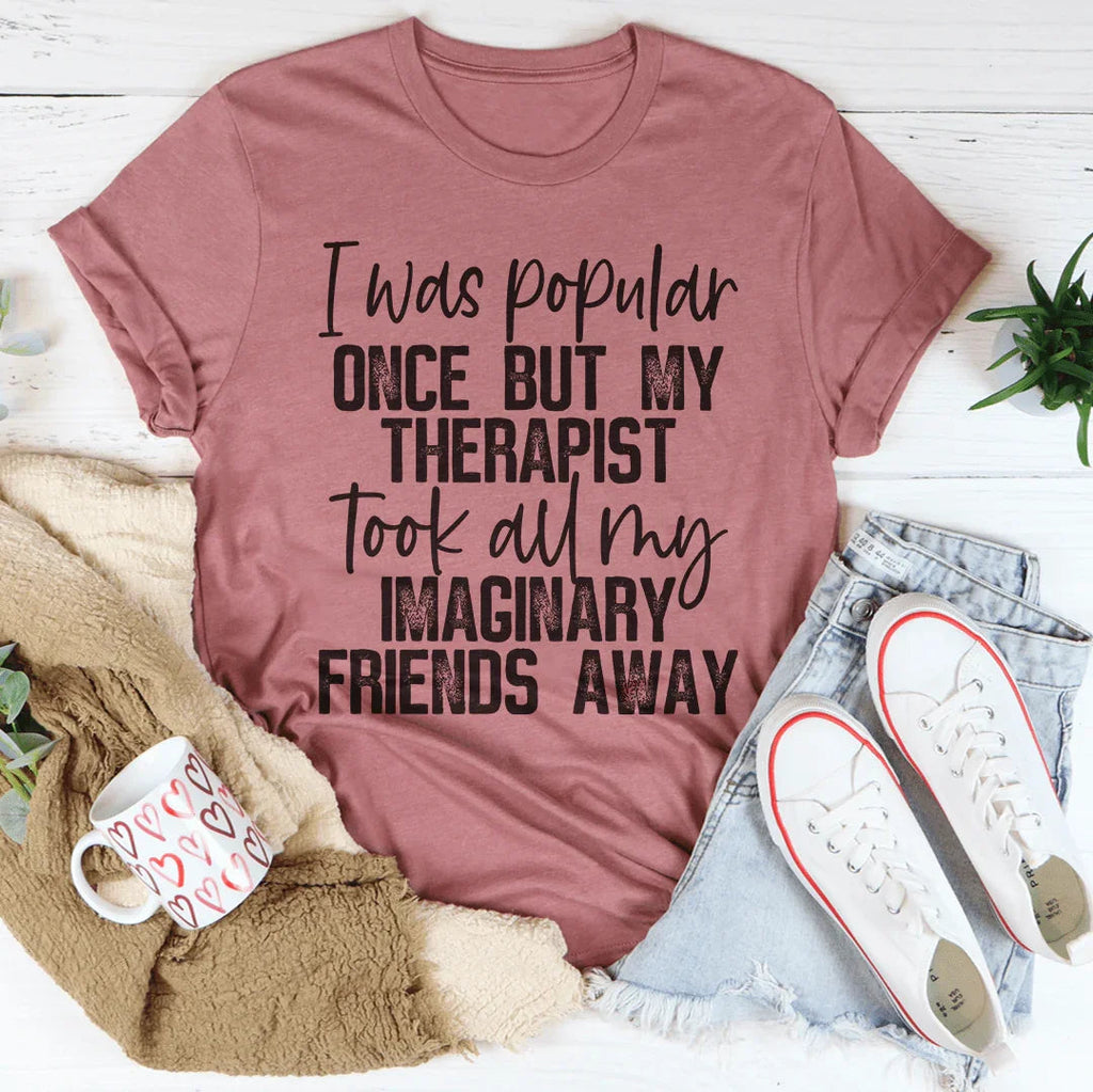 I Was Popular Once Tee